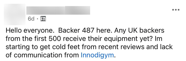 Screenshot of a post in the Facebook group Official Innodigym Community, October 2026. It reads: Hello everyone. Backer 487 here. Any UK backers from the first 500 receive their equipment yet? Im starting to get cold feet from recent reviews and lack of communication from Innodigym.