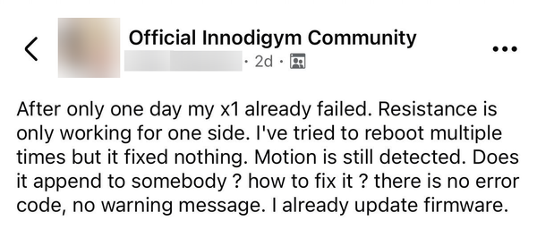 Screenshot of a post in the Facebook group Official Innodigym Community, October 2026. It reads: After only one day my x1 already failed. Resistance is only working for one side. I've tried to reboot multiple times but it fixed nothing. Motion is still detected. Does it append to somebody ? how to fix it ? there is no error code, no warning message. I already update firmware.