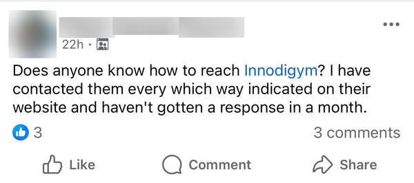 Screenshot of a post in the Facebook group Official Innodigym Community, October 2026. It reads: Does anyone know how to reach Innodigym? I have contacted them every which way indicated on their website and haven't gotten a response in a month.